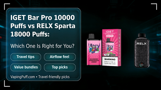 IGET Bar Pro 10000 Puffs vs RELX Sparta 18000 Puffs: Which One Is Right for You?